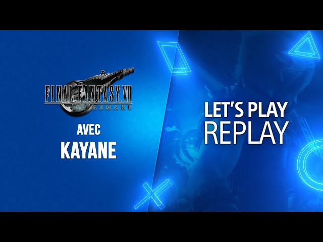Let's PLAY | Kayane continue l'aventure de Final Fantasy VII Remake | PS4