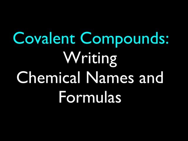 Covalent Compounds: Writing Chemical Names and Formulas