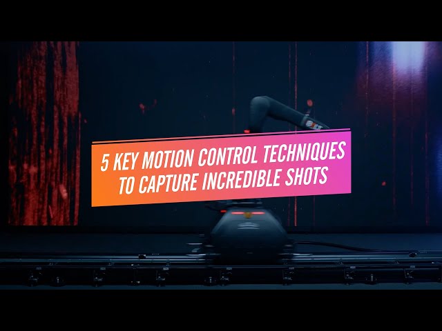 5 Key Motion Control Techniques to Capture Incredible Shots