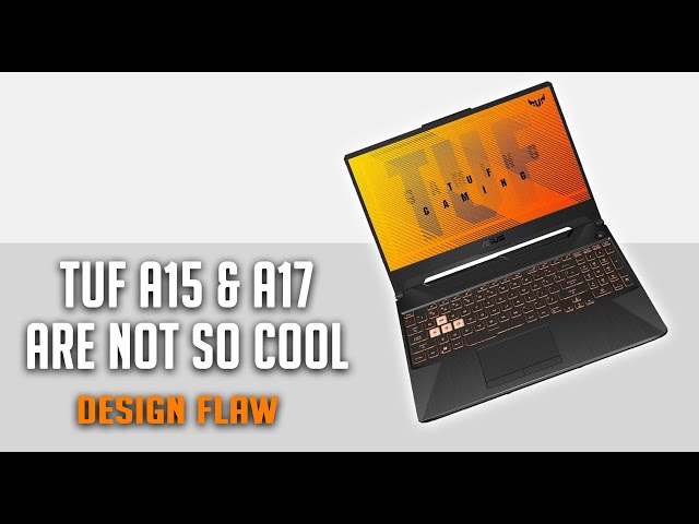 ASUS TUF A15 and A17 Some Design Flaw