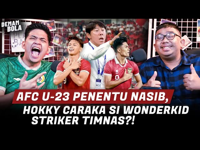 AFC U-23 PENENTU NASIB COACH STY?! HOKKY CARAKA SI WONDERKID STRIKER TIMNAS?! | DEMAM BOLA PODCAST