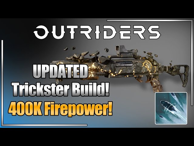 Outriders - UPDATED 400K Firepower Trickster For End Game CT15!