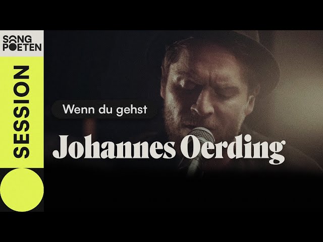 Johannes Oerding - Wenn du gehst (Songpoeten Session)
