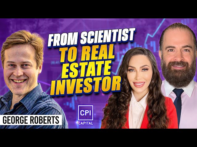 From Scientist To Real Estate Investor - George Roberts