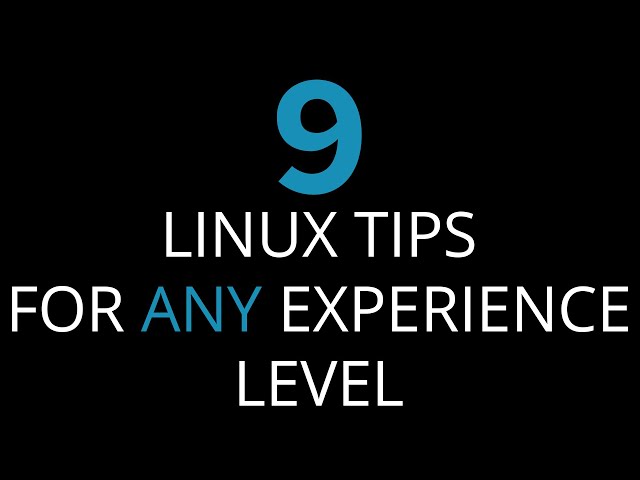 Linux Tips for Linux users  (2019) - 9 Linux tips to up your game