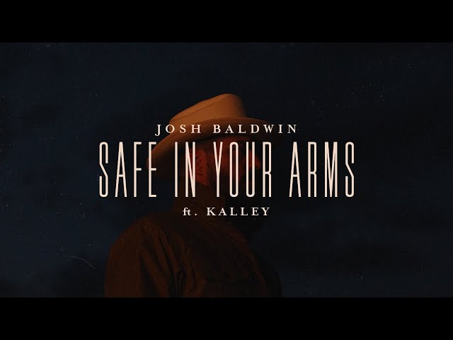 Safe In Your Arms - Josh Baldwin, feat. kalley | Evidence