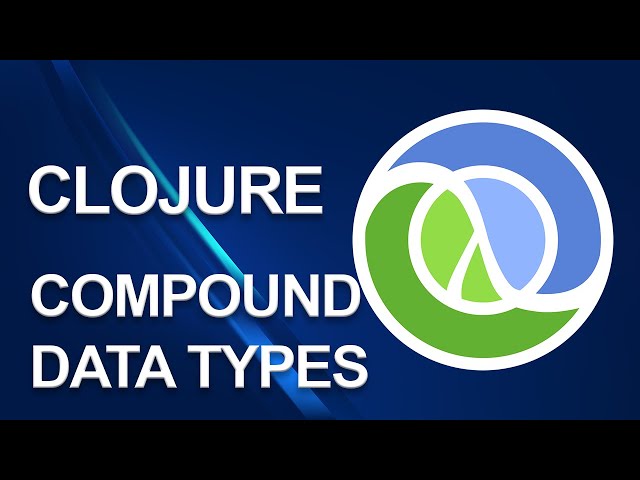 Clojure tutorial | Compound data types | Part 5