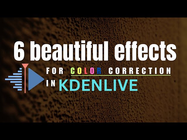 Beautiful Effects: 6 Beautiful Effects in Kdenlive for Colour Corrections