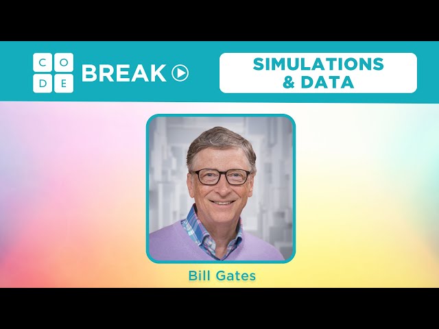 Code Break 5.0: Simulations and Data with Bill Gates