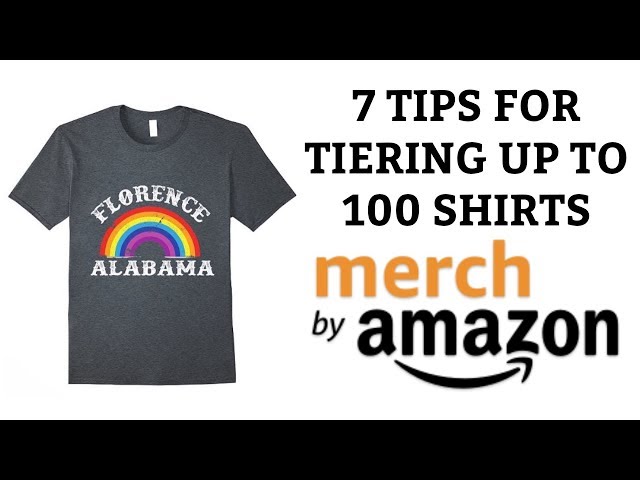7 Tips for Tiering up to 100 Shirts on Merch by Amazon