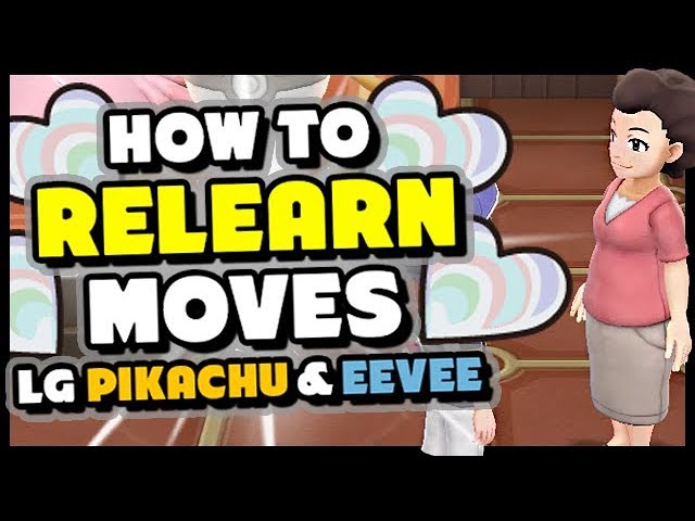 How to RELEARN MOVES and get HEART SCALES in Pokemon Lets Go Pikachu and Eevee