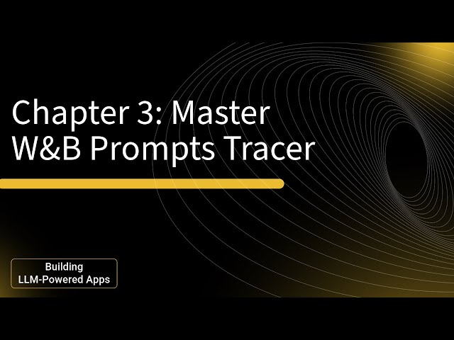 Navigating W&B Prompts Tracer for LLMs - Deep Dive into Analysis & Tracking: Chapter 3