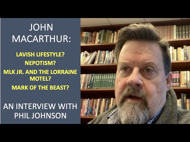 John MacArthur's Lavish Lifestyle? An Interview With Phil Johnson