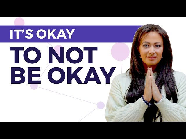 It's Okay To Not Be Okay - How To Cope In Challenging Times | Mental Health Awareness