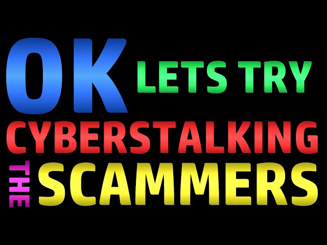 OK - Let's Try Cyberstalking The Scammers