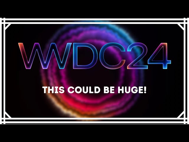WWDC24 - Here Is What To Expect
