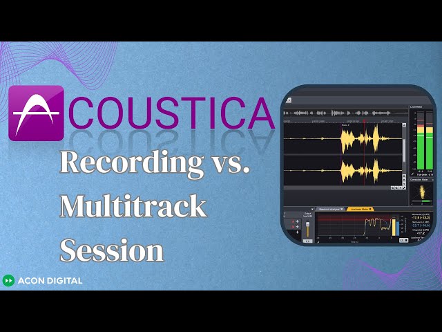 Acoustica 03: Recording vs Multitrack Session