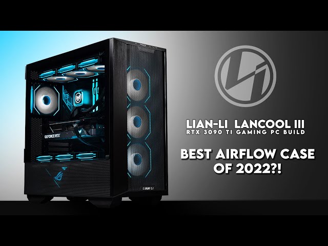Is This Enough Airflow?! | Lian-Li Lancool III Gaming PC Build | ASUS TUF RTX 3090 Ti | ROG STRIX 3