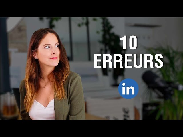10 erreurs à éviter sur LinkedIn.