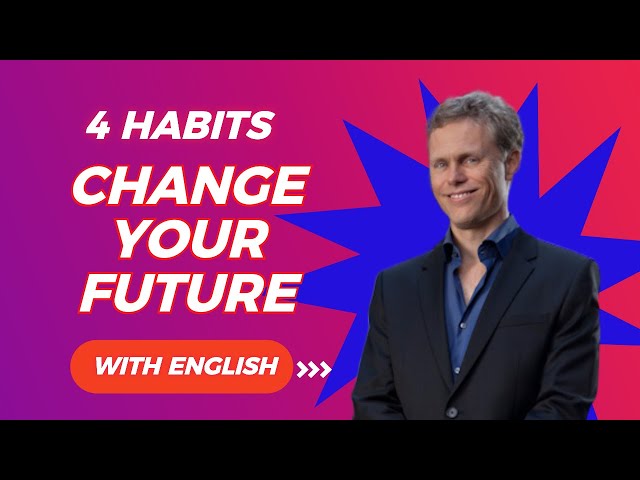 4 Habits To Change Your Future with English