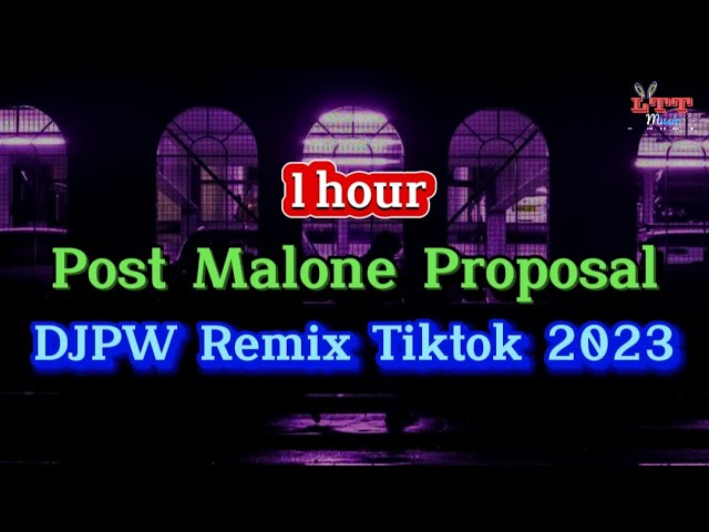 【1 Hour】Post Malone Proposal (DJPW版 Remix Tiktok 2023) - Jaymmac | 优美旋律 2K23 DJ抖音热播版