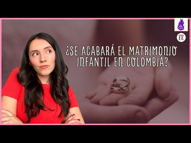 ¿Por qué quieren prohibir el matrimonio en Colombia antes de los 18 años? | Las Igualadas