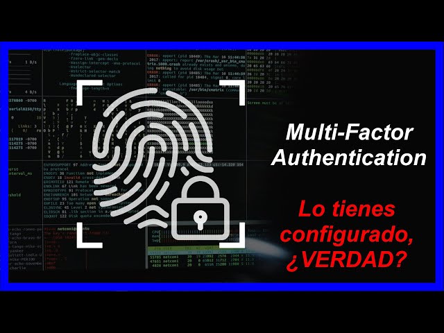 Multi-Factor Authentication - MFA | Lo tienes configurado, ¿VERDAD?