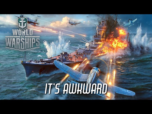 World of Warships - It's Awkward