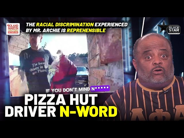SAY WHAT?!? Pizza Hut Driver DROPS N-Word While During Delivery At Black Man's Home | Roland Martin