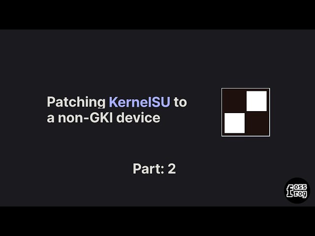 Patching KernelSU to a non-GKI device - Part 2 | Compile Android Kernel | fossfrog