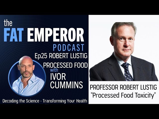 Robert Lustig and Fat Emperor - The Bottom Line on Processed Food Toxicity