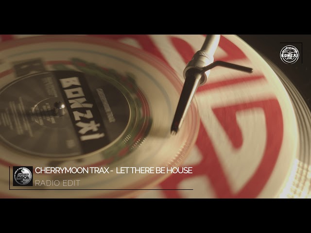 Cherrymoon Trax - Let There Be House (Radio Edit) [Bonzai Classics]