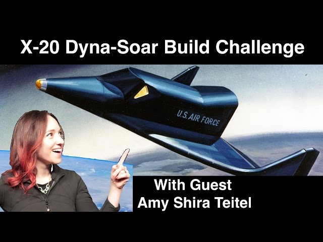 Space History Build Challenge - Dyna Soar - With Amy Shira Teitel