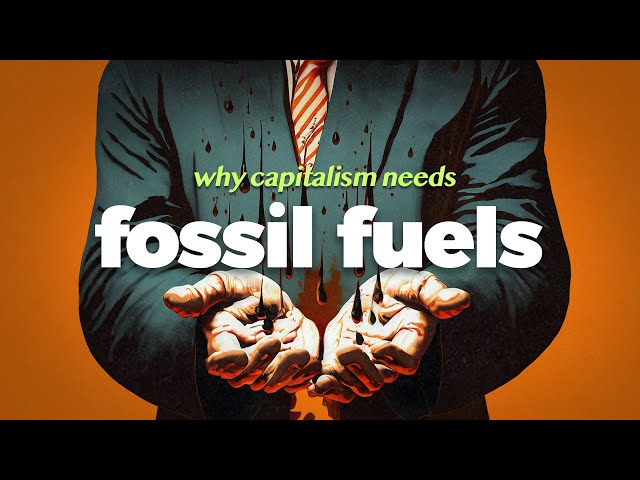 Why Capitalism Loves Fossil Fuels