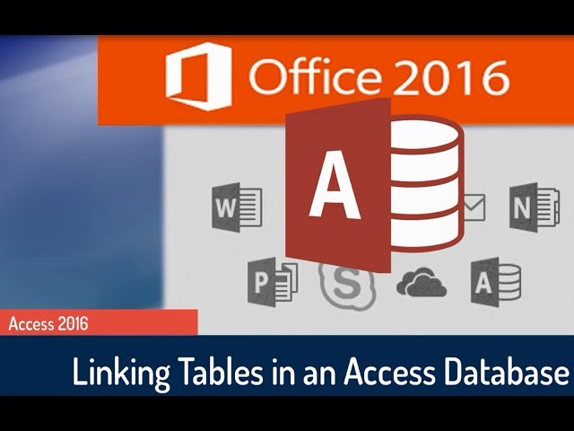 Microsoft Access 2016 Tutorial: Linking the Tables and Defining the Relationships