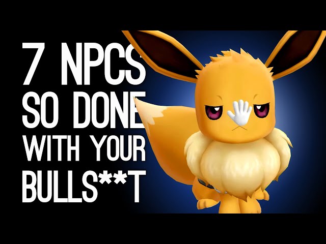 7 NPCs Who Are So Done With Your Bulls***