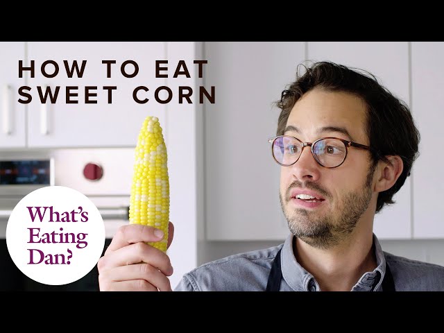 For the Best Boiled Corn, Don’t Boil It At All | What’s Eating Dan
