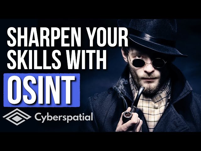 OSINT: Sharpen Your Cyber Skills With Open-source Intelligence