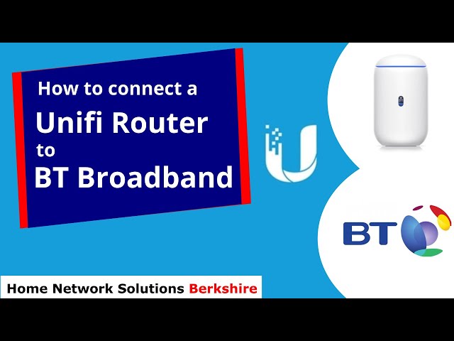 How to connect a Unifi Router to BT Broadband - Step by step guide