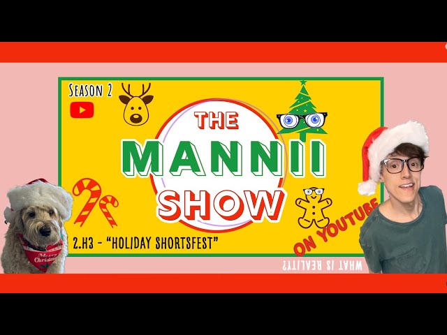The Mannii Show on YouTube (2.H3) "Holiday ShortsFest"