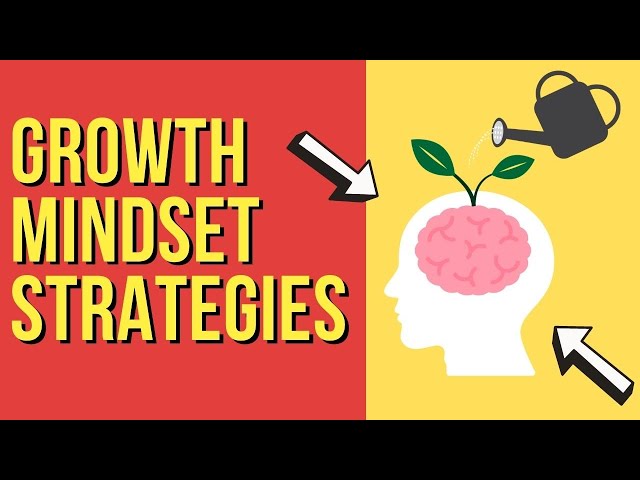 11 Growth Mindset Strategies: Overcome Your Fix Mindset to Grow as a Person