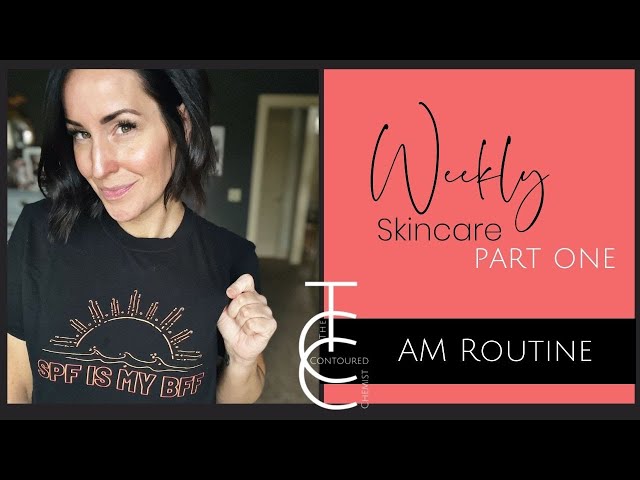 Weekly Skincare Regimen Part 1: Morning/AM Routine