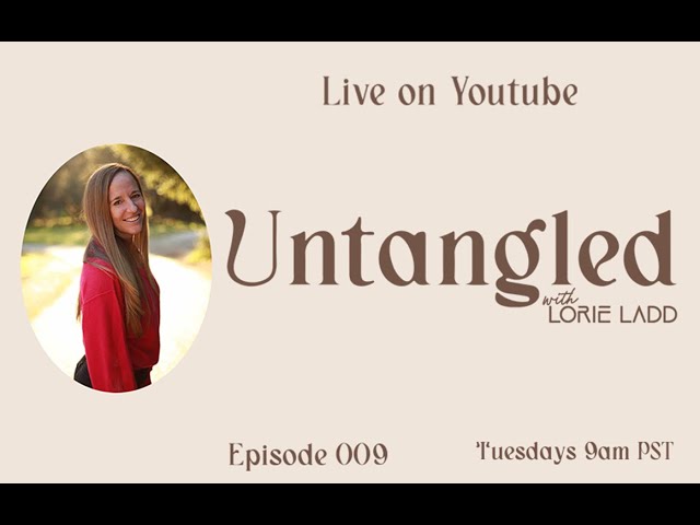 UNTANGLED Episode 9: Energies Don't Lie. TRUST WHAT YOU FEEL