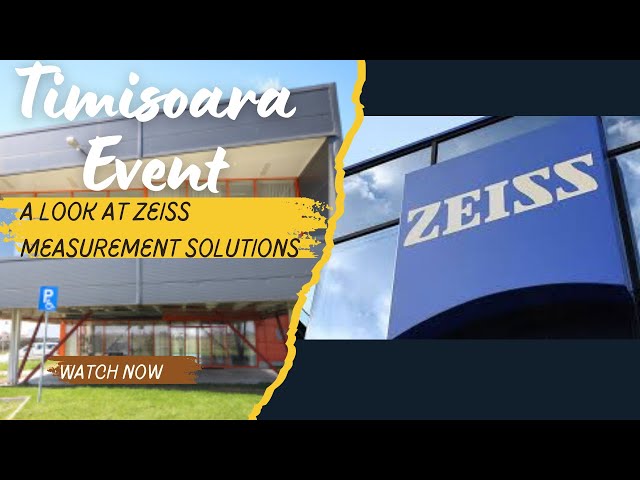 A Look at Zeiss Measurement Solutions-Timisoara event