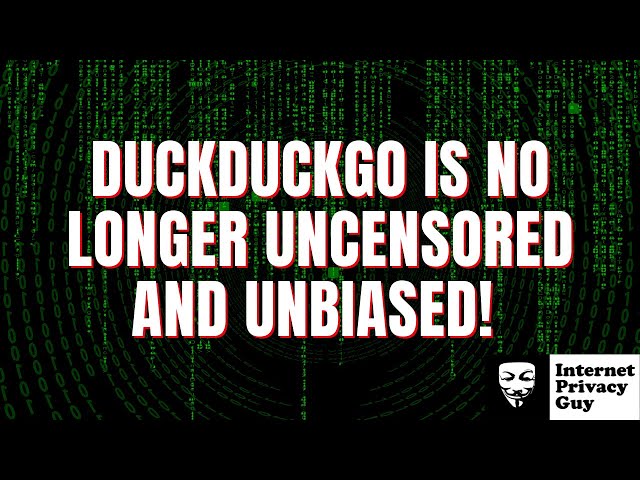 DuckDuckGo is No Longer Uncensored and Unbiased!