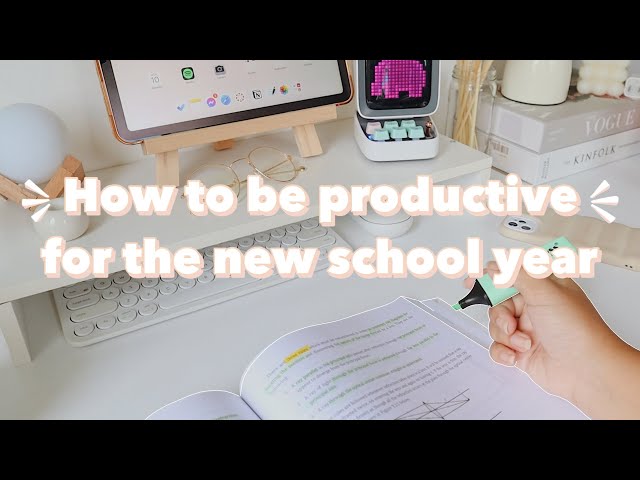 HOW TO BE PRODUCTIVE FOR THE NEW SCHOOL YEAR I Productivity tips for student