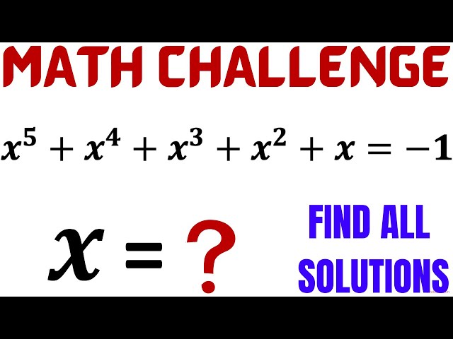 Find Complex and Real Solutions to the Quintic Equation (x^5)+(x^4)+(x^3)+(x^2)+x=-1 | Math Olympiad