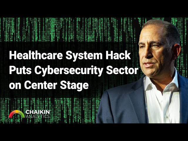 Healthcare System Hack Puts Cybersecurity Sector on Center Stage