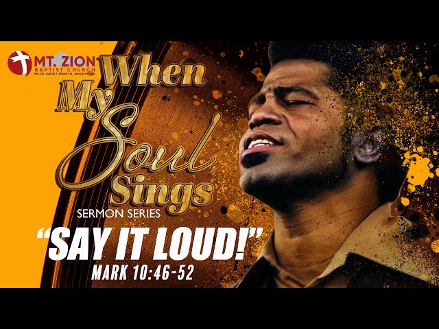 When My Soul Sings Pre-sermon Presentation: SAY IT LOUD