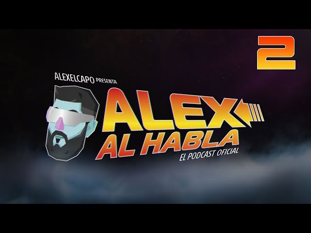 ALEX AL HABLA PODCAST - Episodio 2 - Retoques